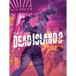Dead Island 2 Art Book The Art of Dead Island 2